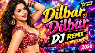 Dilbar Dilbar DJ Remix 2026 🔥 | Bollywood DJ Song | Party Dance Mix | Hindi DJ Remix