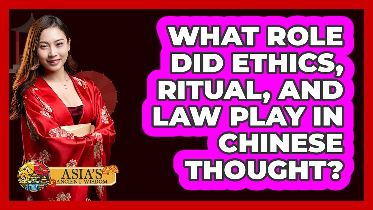 What Role Did Ethics, Ritual, And Law Play In Chinese Thought?