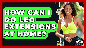 How Can I Do Leg Extensions At Home? - Running Beyond Limits