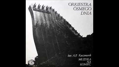 [1982-84] Orkiestra Ósmego Dnia / Jan A. P. Kaczmarek - Muzyka na koniec [Full Album]