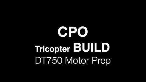 CPO Tricopter Build : DT750 Motor Prep