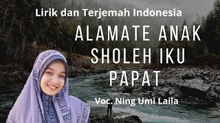 Alamate anak sholeh iku papat lirik dan artinya subtitle Indonesia -Ning Umi laila