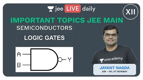 JEE Mains: Semiconductors - Logic Gates | IIT Physics | Unacademy JEE | Jayant Sir
