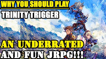 Why You Should Play Trinity Trigger!? (An Underrated and Overlooked JRPG)