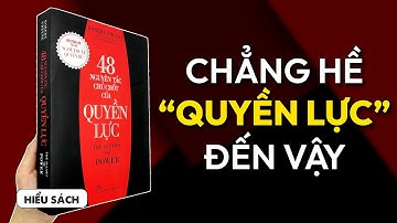 Tại sao “48 nguyên tắc chủ chốt của quyền lực” KHÔNG HỀ QUYỀN LỰC như bạn tưởng ?? | Trường Sở