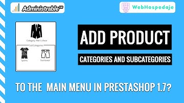 How to add product categories and subcategories to the main menu in PrestaShop 1.7?