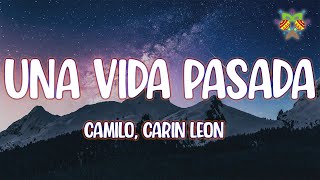 Camilo, Carin Leon - Una Vida Pasada ( Letra/Lyrics )
