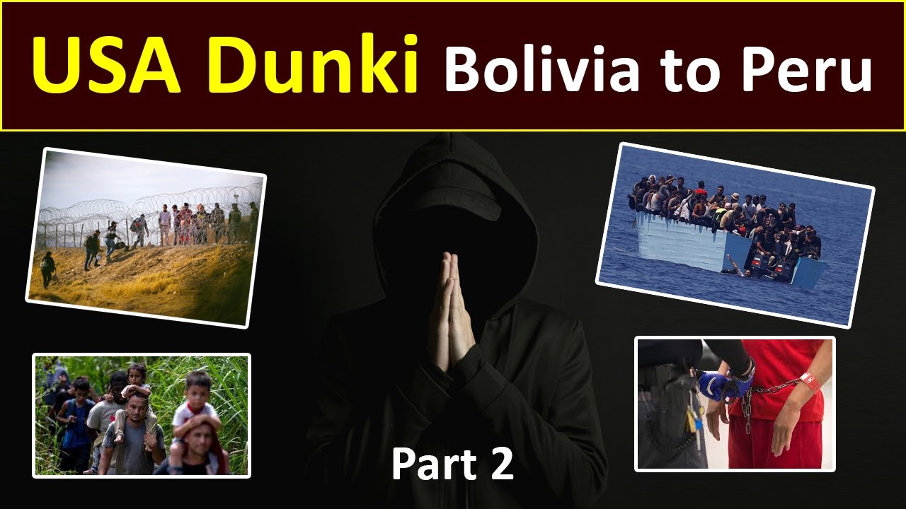 Dunki Story in Punjabi Part 2 | USA Dunki Route | Bolivia to Peru Border Crossing Dunki 