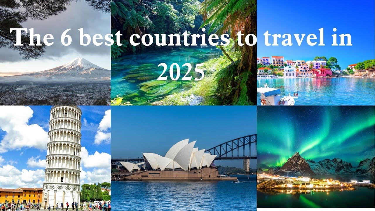 The 6 best countries to travel in 2025 - YouTube