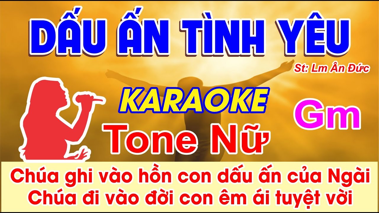 Dấu Ấn Tình Yêu Karaoke Tone Nữ -  (St: Lm. Ân Đức) - Chúa ghi vào hồn con dấu ấn của Ngài...
