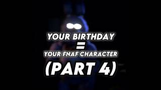Your Birthday = Your FNAF Character (Part 4) #fnaf #shorts #edit #fyp #viral #ruin #fnafedit #new