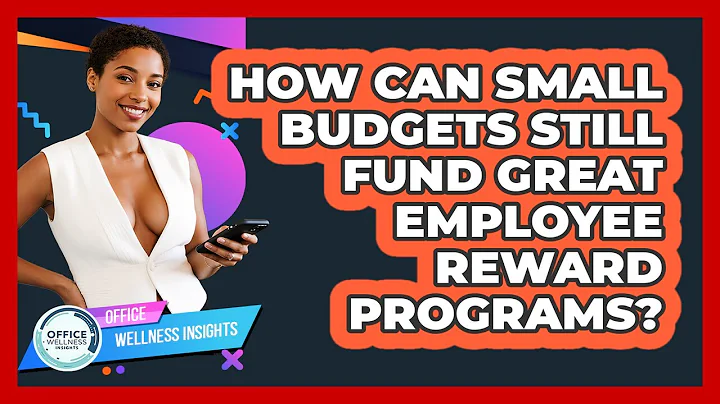 How Can Small Budgets Still Fund Great Employee Reward Programs? - Office Wellness Insights