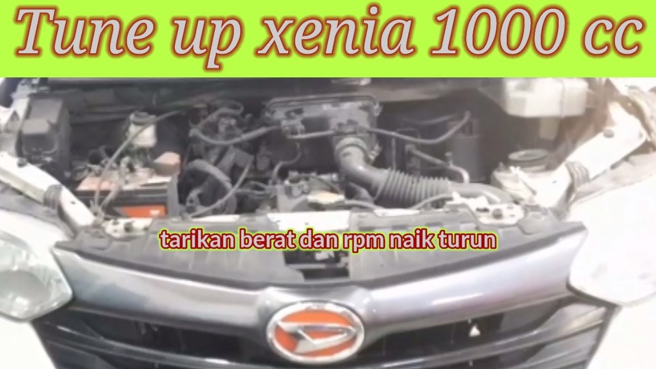 TUNE UP XENIA 1000 RPM NAIK TURUN YouTube