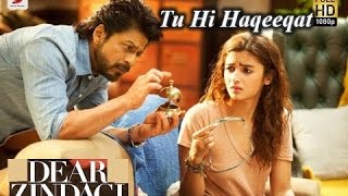 Tu Hi Haqeeqat - Dear Zindagi Song | Gauri Shinde | Alia | Shah Rukh | Amit | Kausar M | Jasleen R