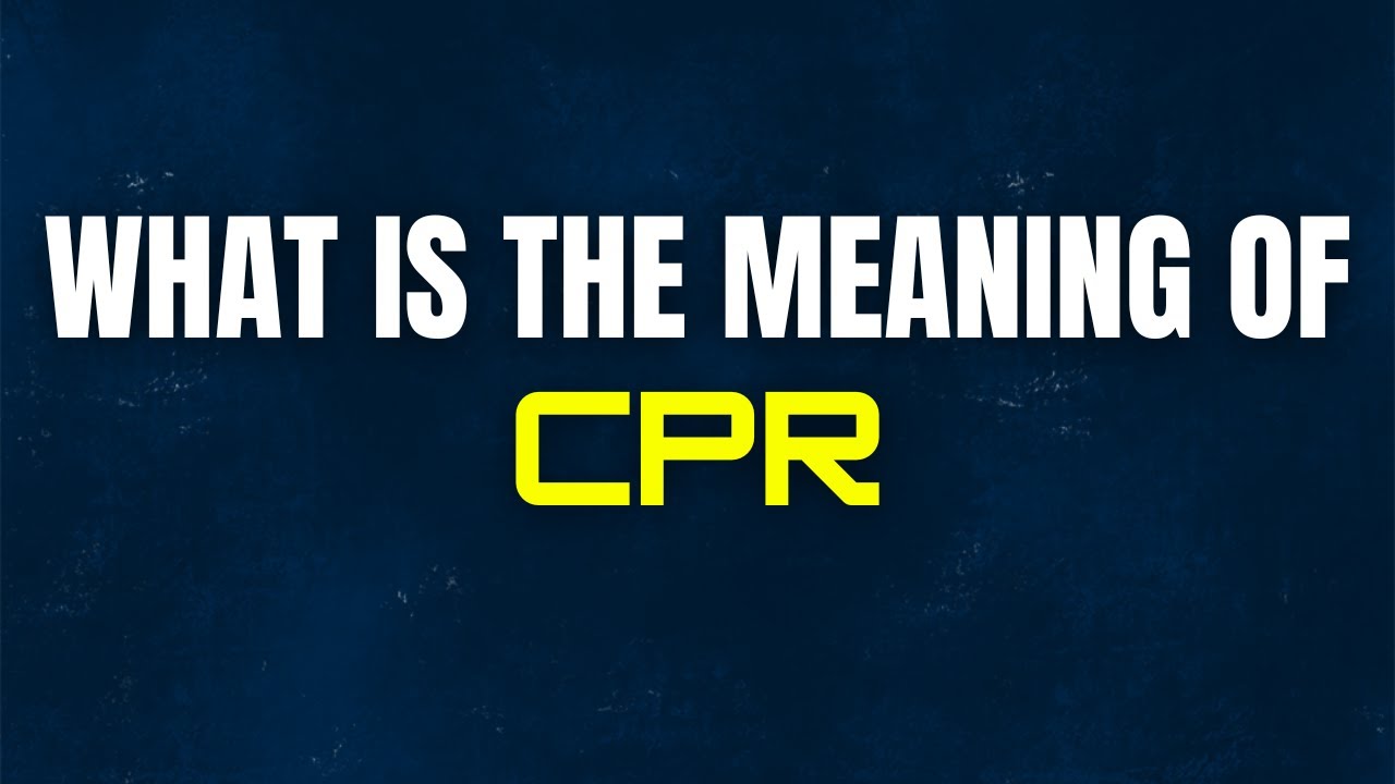 meaning-of-cpr-cpr-meaning-what-is-the-meaning-of-cpr-youtube
