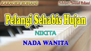 SEPERTI PELANGI SEHABIS HUJAN ll KARAOKE ROHANI ll NIKITA ll NADA WANITA A=DO