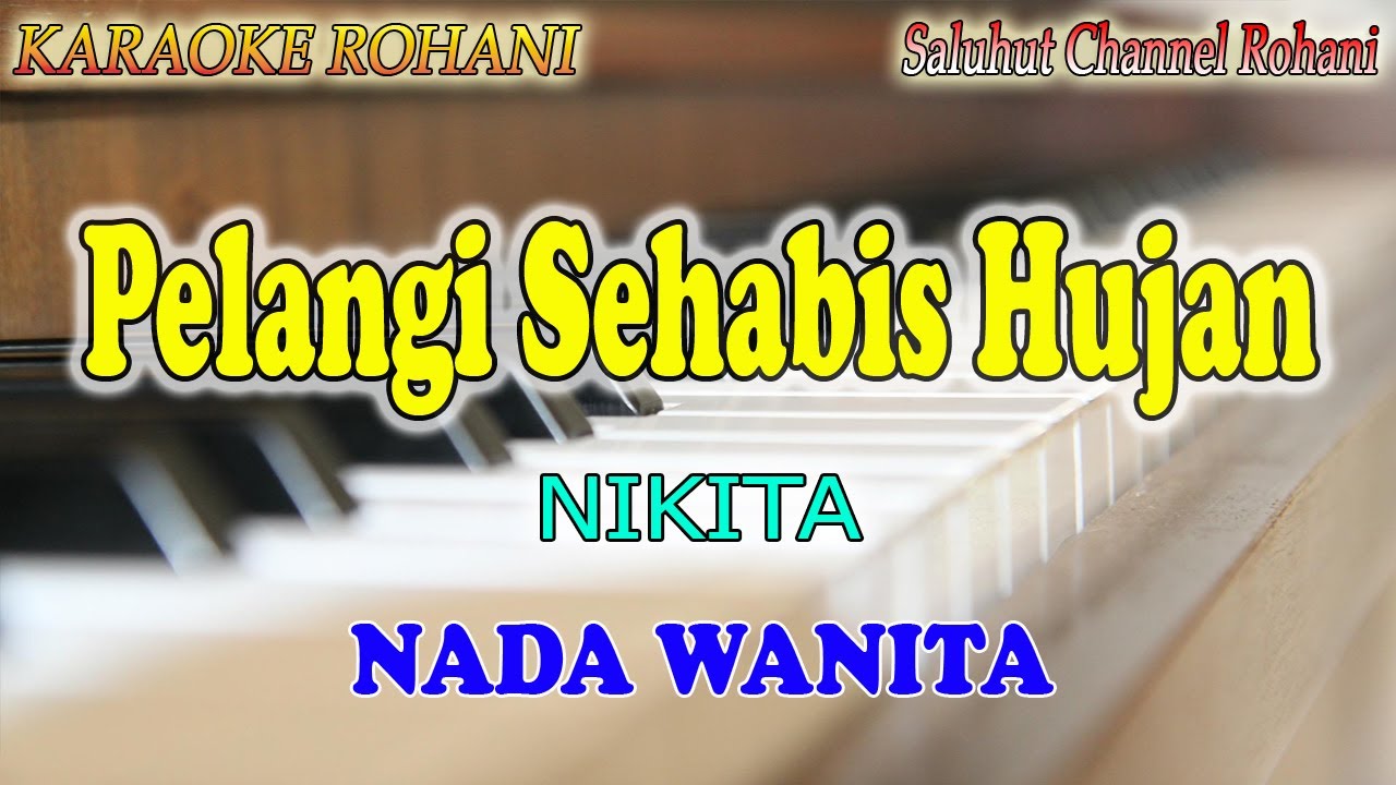 SEPERTI PELANGI SEHABIS HUJAN ll KARAOKE ROHANI ll NIKITA ll NADA WANITA A=DO