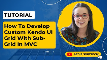 Tutorial: How To Develop Custom Kendo UI Grid With Sub Grid In MVC: Aegis SoftTech