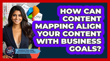 How Can Content Mapping Align Your Content With Business Goals? - Marketing and Advertising Guru