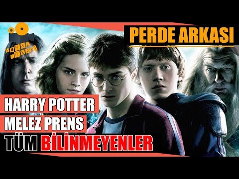 Harry Potter ve Melez Prens Kamera Arkası Tüm Bilinmeyenler