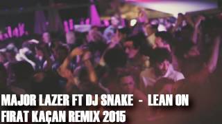 Major Lazer Ft Dj Snake - Lean On (Fırat Kaçan Remix) 2015 YENİ !! Resimi