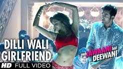 Dilli Wali Girlfriend Full HD Video Song Yeh Jawaani Hai Deewani | Ranbir Kapoor, Deepika Padukone  - Durasi: 4:06. 