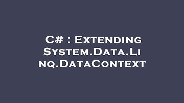 C# : Extending System.Data.Linq.DataContext