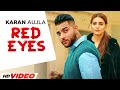 Red eyes  karan aujla full  ginni kapoor  latest punjabi songs 2023  new punjabi songs