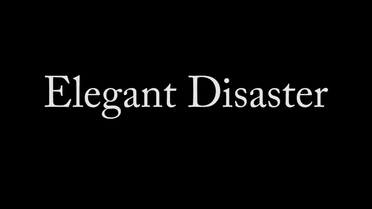 Elegant Disaster