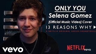 ''selena gomez - only you [official music video''] (13 reasons why
soundtrack) cover