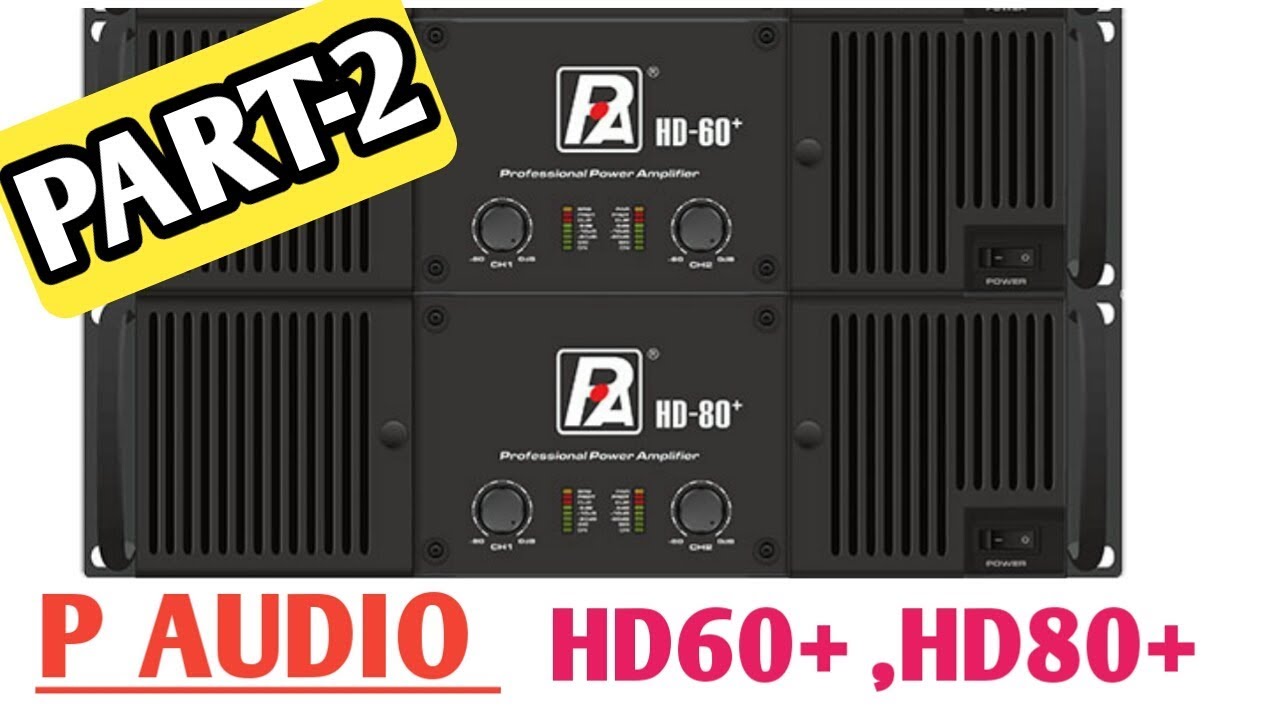 P AUDIO  amplifier part-2 | Hd-60+| Hd80+ amplifier review
