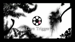 【GUMI】 Love Trigger 【オリジナル曲】.mp4