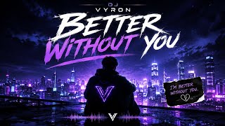 Download lagu DJ VYRON – Better Without You 💔 |  