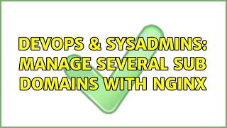 DevOps & SysAdmins: Manage several sub domains with nginx Wealth