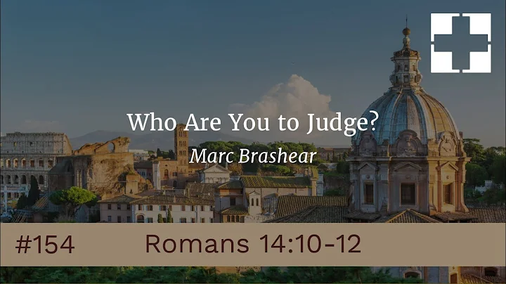 Series in Romans (#154): Romans 14:10-12 by Marc Brashear