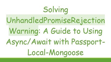Solving UnhandledPromiseRejectionWarning: A Guide to Using Async/Await with Passport-Local-Mongoose