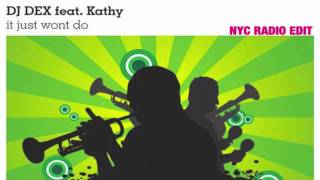 DJ Dex - It Just Won't Do Feat Kathy (NYC Radio Edit) - PREVIEW