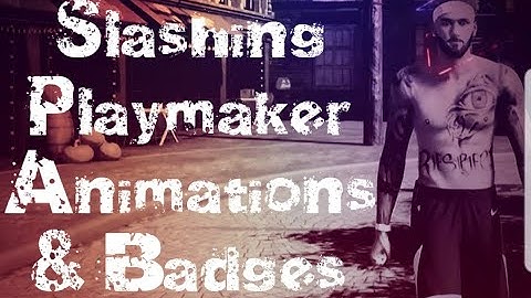 NBA 2k20 Slashing Playmaker Animations and Badges