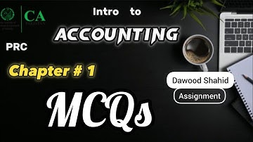 Intro to Accounting Chapter 1 MCQs  | PRC | CA Foundation |Sir Dawood Assignment | August 2023 | ita