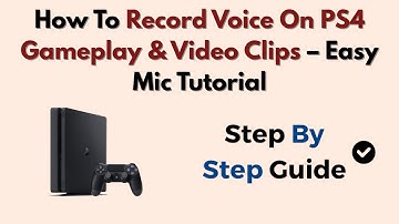 How To Record Voice On PS4 Gameplay & Video Clips – Easy Mic Tutorial