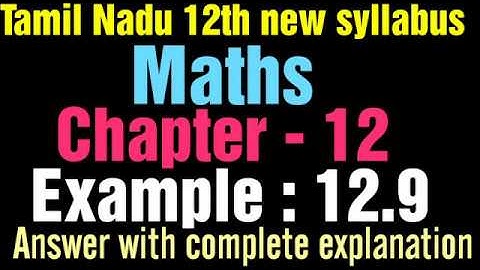 TN 12th new syllabus maths chapter 12 ; Example 12.9 | answers with explanation | vijaya educational