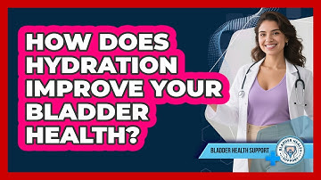 How Does Hydration Improve Your Bladder Health? - Bladder Health Support