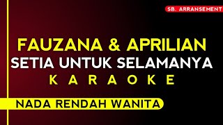 (Karaoke) Fauzana & Aprilian - Setia Untuk Selamanya | Nada Rendah Wanita