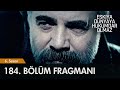 Eşkıya Dünyaya Hükümdar Olmaz 184. Bölüm Fragmanı