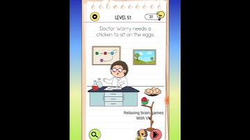 BRAIN TEST 4: LEVEL51 Doctor Worry needs a chicken to sit..