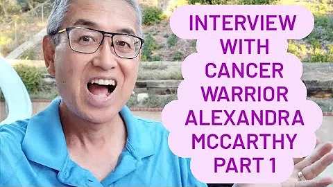 Interview With Cancer Warrior Alexandra McCarthy P...