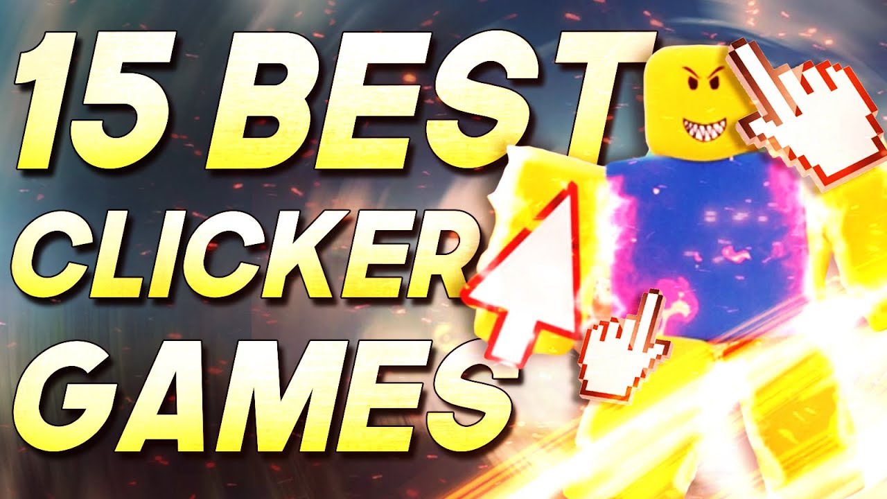 Top 15 Best Roblox Clicker Games 