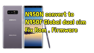 N950N convert to N950F global dual sim rom