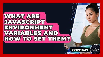 What Are JavaScript Environment Variables And How To Set Them? - JavaScript Toolkit