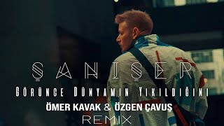 Şanışer - Görünce Dünyamın Yıkıldığını (Ömer Kavak & Özgen Çavuş Remix) Resimi